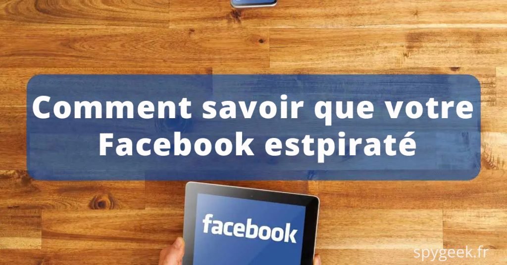 Comment savoir que votre Facebook est piraté