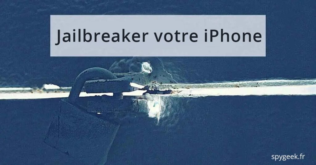 Comment Jailbreaker un iPhone
