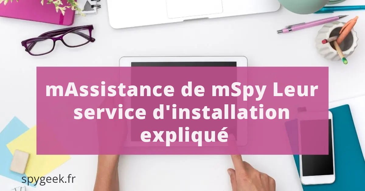 mAssistance de mSpy expliquée