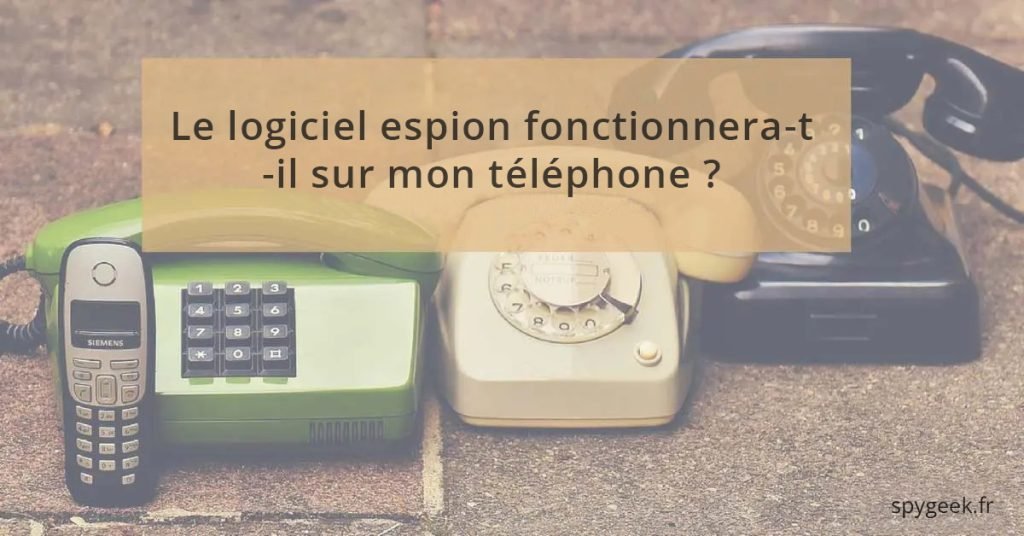Compatibilité des applications d'espionnage