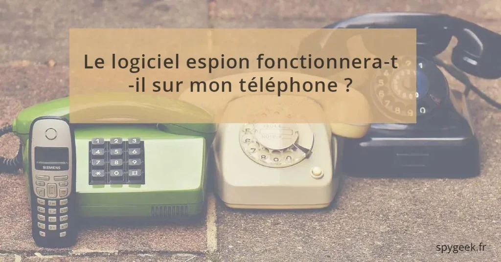 Compatibilité des applications d'espionnage